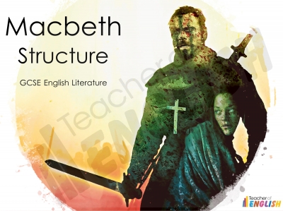 Macbeth - Structure Teaching Resources